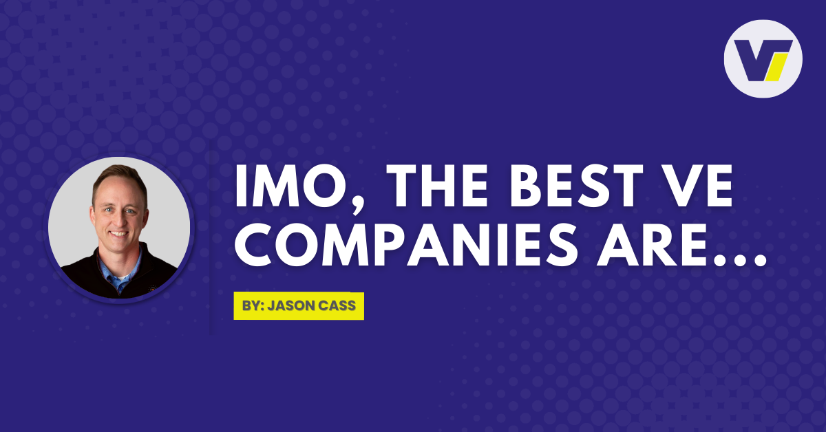 IMO, The Best VE Companies Are…